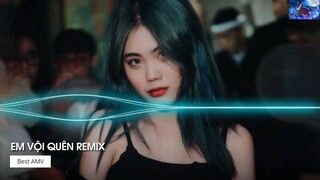 Remix TikTok 2022 Em Vội Quên Remix Ta Đã Từng Chung Điểm Dừng Remix Hot Tik Tok