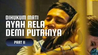 ANAK PENGACARA & AYAH TERPIDANA MATI - PART 2