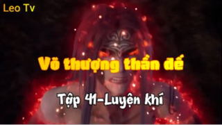 Võ thượng thần đế_Tập 41-Luyện khí