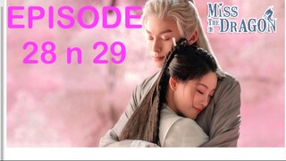 MISS THE DRAGON EPISODE 28 and 29