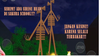 SEREM!! ADA SIREN HEAD DI SAKURA SCHOOL!! JANGAN KESINI!! NANTI TERBAKAR HIDUP-HIDUP!!