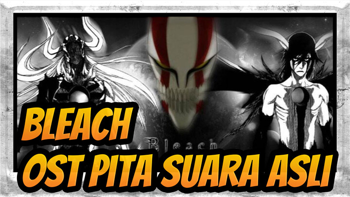 [Bleach] OST Pita Suara Asli_K