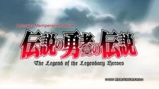 THE LEGEND OF LEGENDARY HEROES | EPISODE 1. SUB INDO