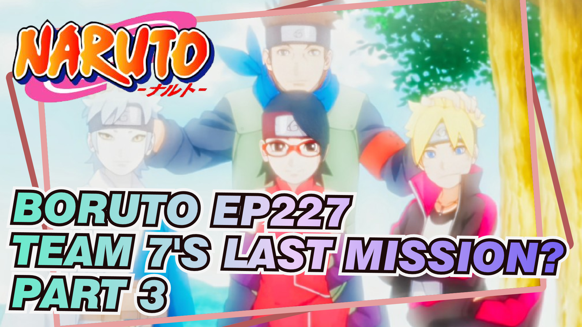 BORUTO: NARUTO NEXT GENERATIONS Team 7's Last Mission?! - Watch on