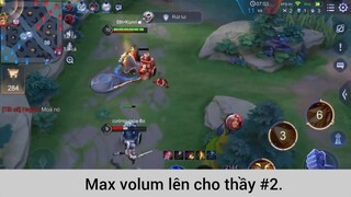 Max volum lên cho thầy p2