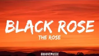 The Rose - Black Rose (Lyrics)