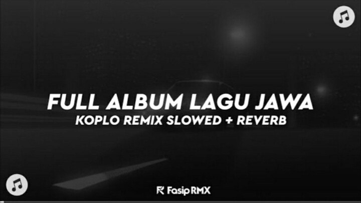 full album lagu jawa koplo remix slowed +reverb