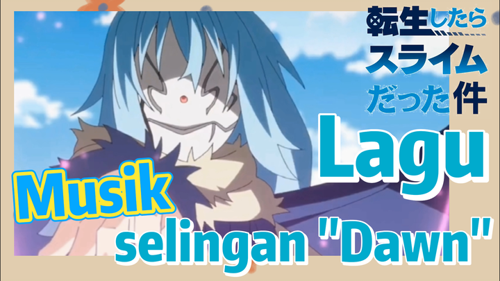 [Slime]Musik | Lagu selingan "Dawn"