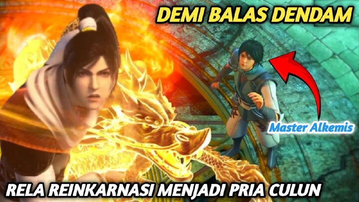 DEMI BALAS DENDAM SEORANG MASTER ALKEMIS RELA REINKARNASI MENJADI PRIA CULUN