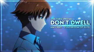 Classroom Of The Elite - 200 Subs Special Ayanokoji [AMV/EDIT] Don't Dwel