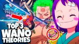 3 Wano Theories You NEED To Know!