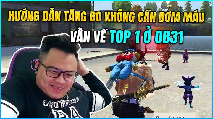 [Free Fire] Hướng Dẫn Tăng Bo Không Cần Bơm Máu Vẫn Về TOP 1 Ở OB31 Cho AE Không Biết Tăng Bo.