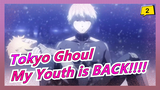 Tokyo Ghoul|This is Tokyo Ghoul！！！My Youth is BACK!!!!_2