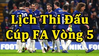 Lịch Thi Đấu FA Cup Vòng 5 : Tâm Điểm Chelsea vs Liverpool | Bóng Đá Hôm Nay