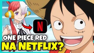 QUANDO VAI LANÇAR ONE PIECE RED NA NETFLIX?