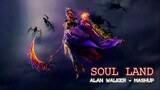 Soul land AMV - Alan Walker Mashup 2024 ‼️ New HD] - By Al Vijar