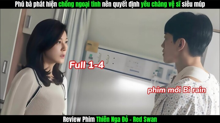 Review phim: Full 1-4 Red Swan - Thiên Nga Đỏ l Phát hiện chồng ngoại tình nên quyết định yêu vệ sĩ