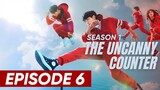 S1: Episode 6 - 'The Uncanny Counter' (English Subtitle) | Full Episode (HD)