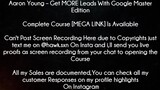Aaron Young Course Get MORE Leads With Google Master Edition download