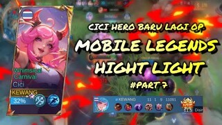 MOBILE LEGENDS HIGHT LIGHT #PART7 | CICI HERO BARU OP PARAH LUNOX SAVAGE