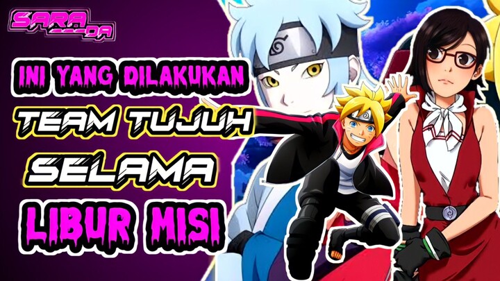INI YANG DILAKUKAN TIM SEVEN SELAMA LIBUR MISI - BORUTO, SARADA DAN MITSUKI