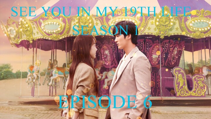 See You in my 19th Life 2023 Season 1 EPISODE 6