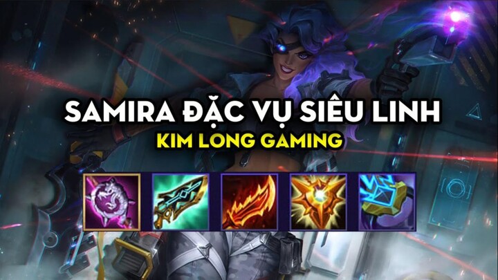 Kim Long Gaming - Samira đặc vụ siêu linh