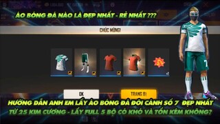 FREE FIRE |HƯỚNG DẪN ANH EM LẤY ÁO BÓNG ĐÁ ĐÔI CÁNH SỐ 7 TỪ 25 KIM CƯƠNG - LẤY FULL 5 BỘ CÓ TỐN KÉM?