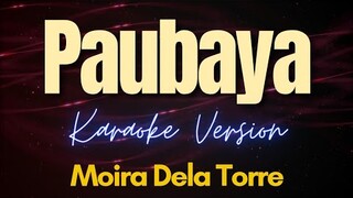 Paubaya - Moira Dela Torre (Karaoke)