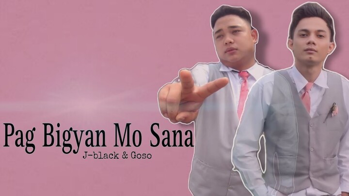 Pag Bigyan Mo Sana - Goso Ft. J-black ( Lyrics Video )
