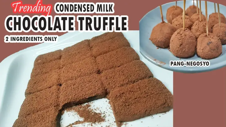 2 INGREDIENTS CONDENSED MILK CHOCOLATE TRUFFLE -HOW TO MAKE CHOCOLATE TRUFFLE NEGOSYONG PATOK |