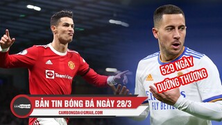 Bản tin Bóng Đá ngày 28/3 | CR7 cân bằng thành tích De Gea;Choáng với thống kê “thảm hoạ” của Hazard