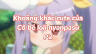 Khoảng khắc cute của cô bé loli nyapasu P2| #anime #animekawaii