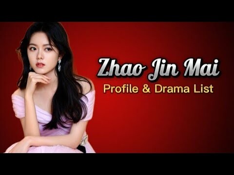 Profile and List of Zhao Jin Mai Dramas from 2012 to 2024