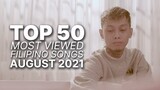 [TOP 50] MOST VIEWED FILIPINO SONGS | AUGUST 2021