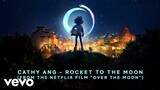 Cathy Ang - Rocket to the Moon (From the Netflix Film "Over the Moon")