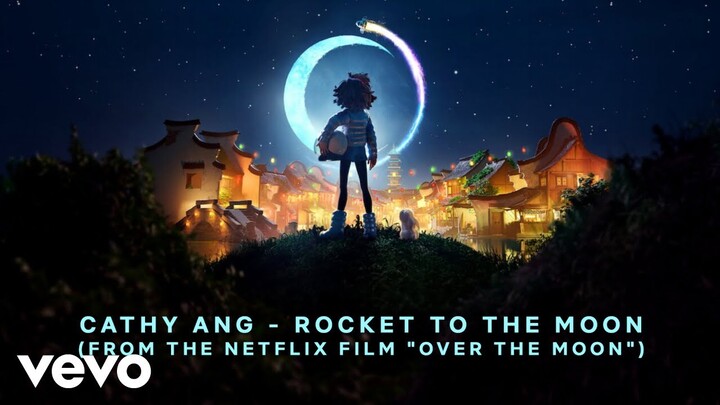 Cathy Ang - Rocket to the Moon (From the Netflix Film "Over the Moon")