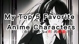 My TOP 5 Anime Characters