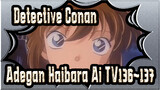 [Detektif Conan]|Adegan Haibara Ai TV136~137(146~147)Kasus Investigasi Kastil Biru Tua_C