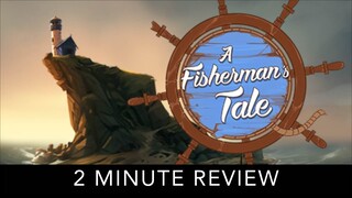 A Fisherman's Tale - 2 Minute Review