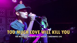 Too Much Love Will Kill You | Queen | Sweetnotes Live