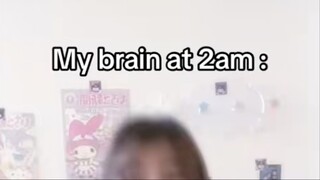 My brain at 2am