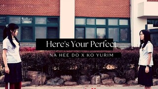 Here's Your Perfect - Na Hee Do X Ko Yurim