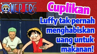 [One Piece] Cuplikan | Luffy tak pernah menghabiskan uang untuk makanan!