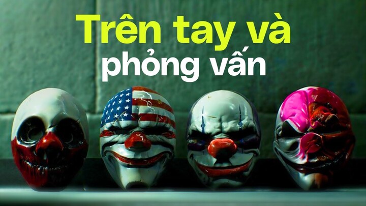 Payday 3 - Trải Nghiệm Và Phỏng Vấn Nhà Phát Triển (Preview)