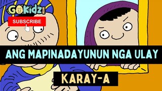 ANG MAPINADAYUNUN NGA ULAY | KARAY-A Bible Story