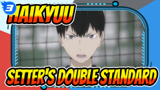 [Haikyuu!!] Setter's Double Standard_3