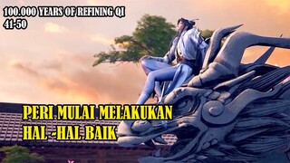 100.000 YEARS OF REFINING QI 41-50, PERI MULAI MELAKUKAN HAL-HAL BAIK