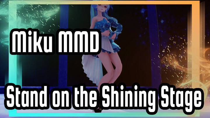 [Miku MMD] Hope You Still Stand on the Shining Stage