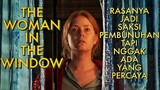 LAGI HALU JADI SAKSI MATA TETANGGA DIBUNUH - Review THE WOMAN IN THE WINDOW (2021)